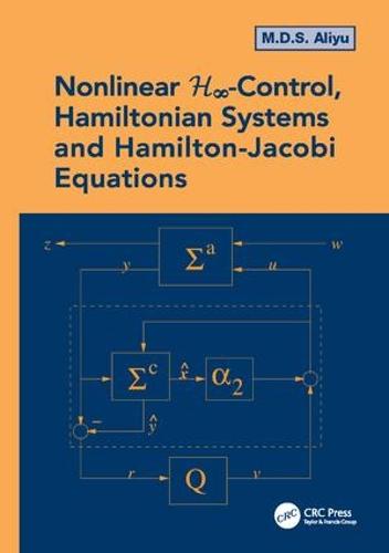 Nonlinear H-Infinity Control, Hamiltonian Systems and Hamilton-Jacobi Equations (Paperback)