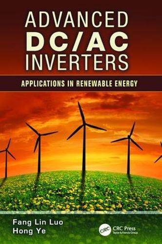 Advanced DC/AC Inverters: Applications in Renewable Energy - Power Electronics, Electrical Engineering, Energy, and Nanotechnology (Paperback)
