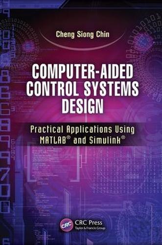 Computer-Aided Control Systems Design: Practical Applications Using MATLAB (R) and Simulink (R) (Paperback)