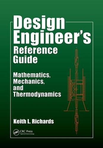 Design Engineer's Reference Guide: Mathematics, Mechanics, and Thermodynamics (Paperback)