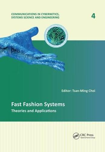 Fast Fashion Systems: Theories and Applications - Communications in Cybernetics, Systems Science and Engineering (Paperback)