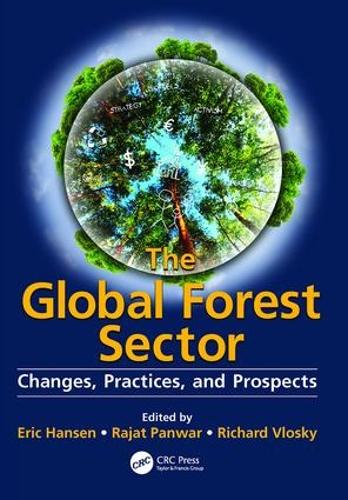 The Global Forest Sector: Changes, Practices, and Prospects (Paperback)