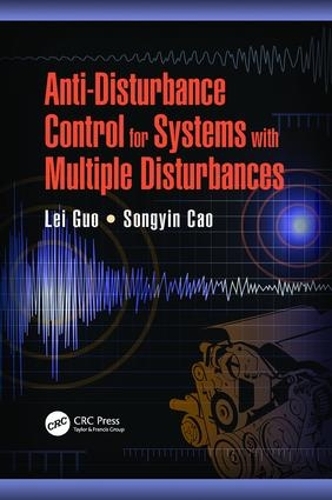 Anti-Disturbance Control for Systems with Multiple Disturbances - Automation and Control Engineering (Paperback)