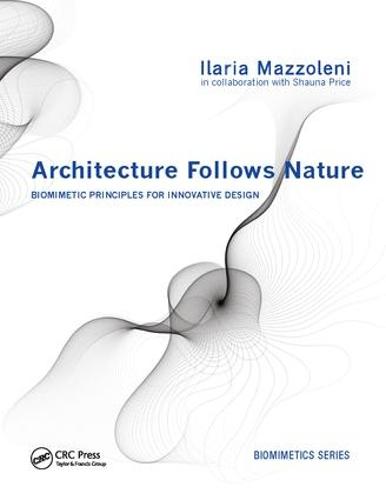 Architecture Follows Nature-Biomimetic Principles for Innovative Design (Paperback)