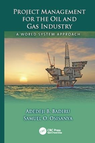 Project Management for the Oil and Gas Industry: A World System Approach - Systems Innovation Book Series (Paperback)