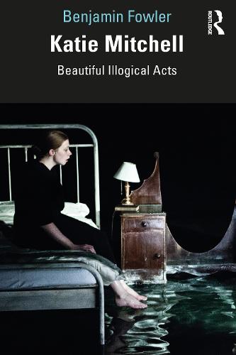 Katie Mitchell: Beautiful Illogical Acts (Paperback)