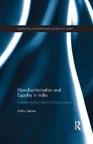 Non-discrimination and Equality in India: Contesting Boundaries of Social Justice - Routledge Contemporary South Asia Series (Paperback)