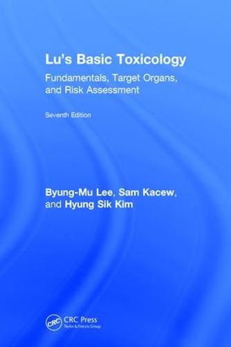 Lu's Basic Toxicology: Fundamentals, Target Organs, and Risk Assessment, Seventh Edition (Hardback)