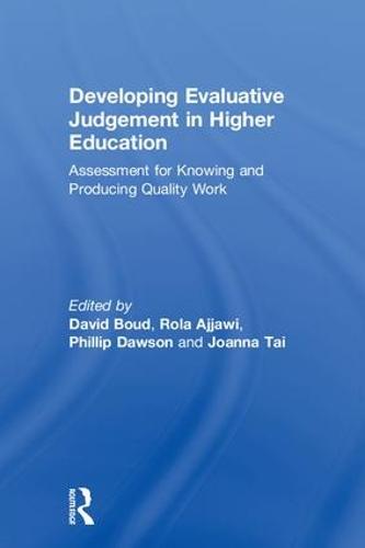 Developing Evaluative Judgement in Higher Education: Assessment for Knowing and Producing Quality Work (Hardback)