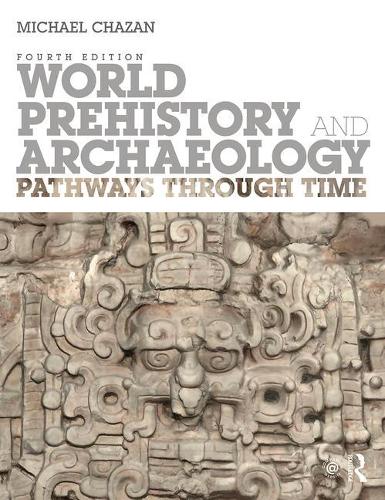World Prehistory and Archaeology: Pathways Through Time (Paperback)