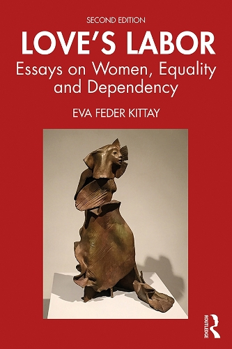 Love's Labor: Essays on Women, Equality and Dependency (Paperback)