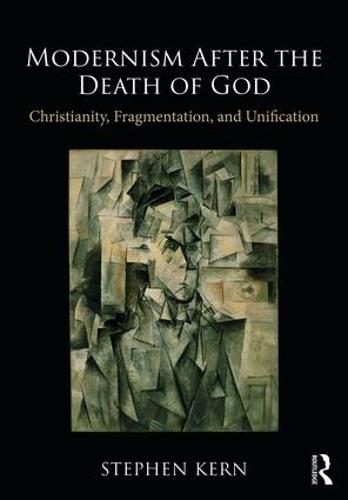Modernism After the Death of God: Christianity, Fragmentation, and Unification (Paperback)