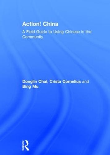 Action! China: A Field Guide to Using Chinese in the Community (Hardback)