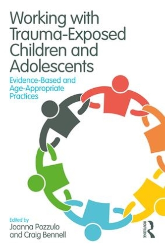 Working with Trauma-Exposed Children and Adolescents: Evidence-Based and Age-Appropriate Practices (Paperback)