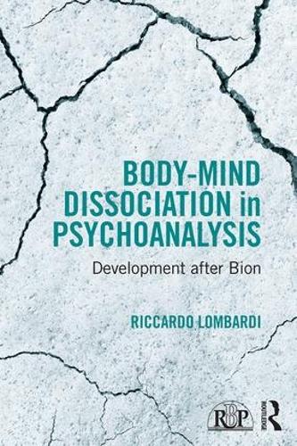 Body-Mind Dissociation in Psychoanalysis: Development after Bion - Relational Perspectives Book Series (Paperback)