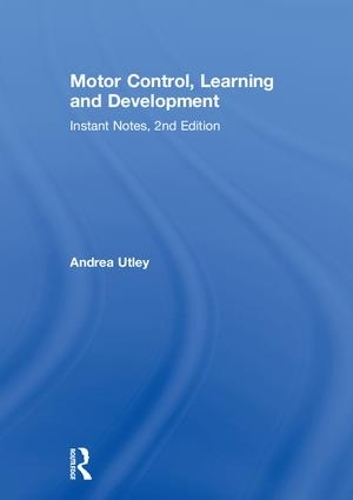 Motor Control, Learning and Development: Instant Notes, 2nd Edition (Hardback)