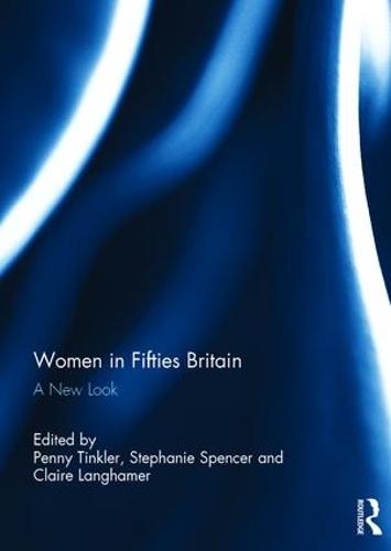 Women in Fifties Britain: A New Look (Hardback)