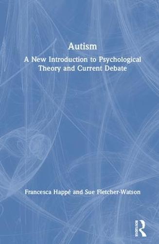 Autism: A New Introduction to Psychological Theory and Current Debate (Hardback)