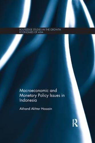 Macroeconomic and Monetary Policy Issues in Indonesia - Routledge Studies in the Growth Economies of Asia (Paperback)