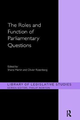 The Roles and Function of Parliamentary Questions - Library of Legislative Studies (Paperback)