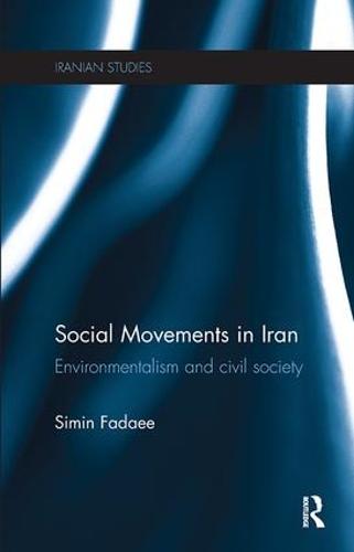 Social Movements in Iran: Environmentalism and Civil Society - Iranian Studies (Paperback)