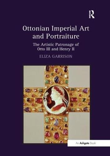 Ottonian Imperial Art and Portraiture: The Artistic Patronage of Otto III and Henry II (Paperback)