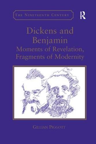 Dickens and Benjamin: Moments of Revelation, Fragments of Modernity (Paperback)