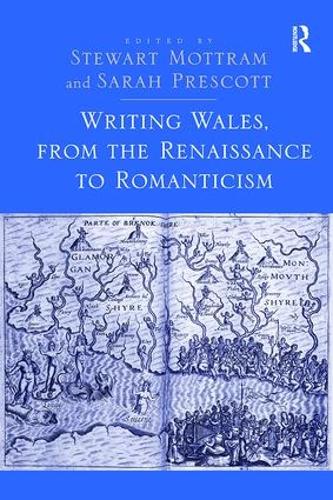 Writing Wales, from the Renaissance to Romanticism (Paperback)