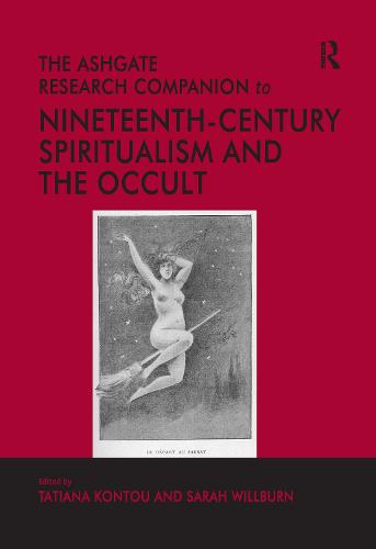 The Ashgate Research Companion to Nineteenth-Century Spiritualism and the Occult (Paperback)