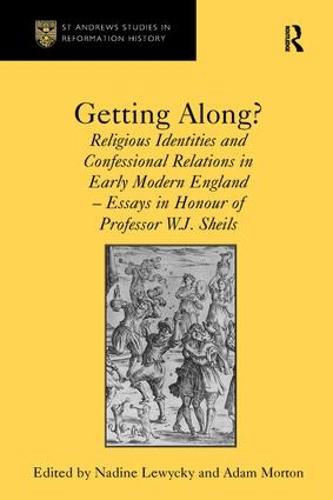 Getting Along?: Religious Identities and Confessional Relations in Early Modern England - Essays in Honour of Professor W.J. Sheils (Paperback)