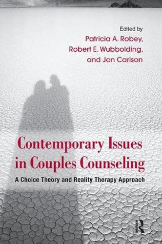 Contemporary Issues in Couples Counseling: A Choice Theory and Reality Therapy Approach - Routledge Series on Family Therapy and Counseling (Paperback)