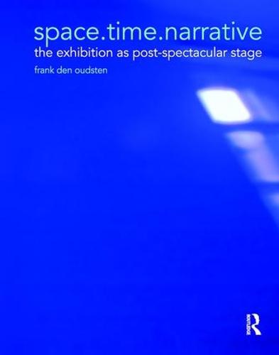 space.time.narrative: the exhibition as post-spectacular stage (Paperback)