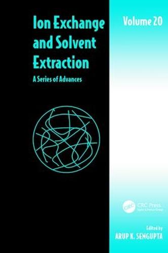 Ion Exchange and Solvent Extraction: A Series of Advances, Volume 20 - Ion Exchange and Solvent Extraction Series (Paperback)