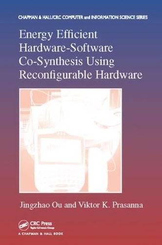 Energy Efficient Hardware-Software Co-Synthesis Using Reconfigurable Hardware - Chapman & Hall/CRC Computer and Information Science Series (Paperback)