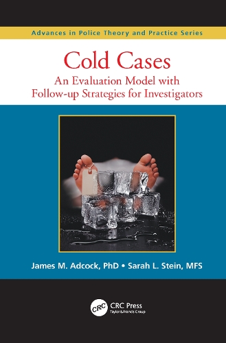 Cold Cases: An Evaluation Model with Follow-up Strategies for Investigators - Advances in Police Theory and Practice (Paperback)