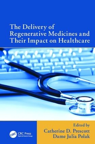 The Delivery of Regenerative Medicines and Their Impact on Healthcare (Paperback)