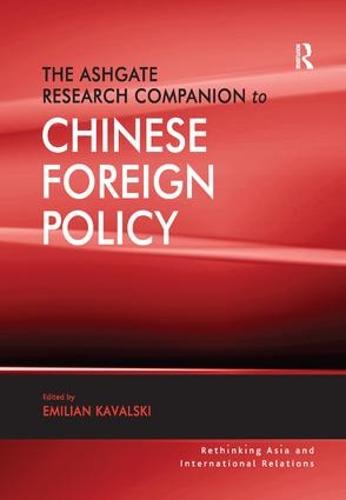 The Ashgate Research Companion to Chinese Foreign Policy - Rethinking Asia and International Relations (Paperback)