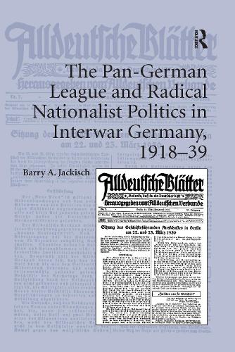 The Pan-German League and Radical Nationalist Politics in Interwar Germany, 1918-39 (Paperback)