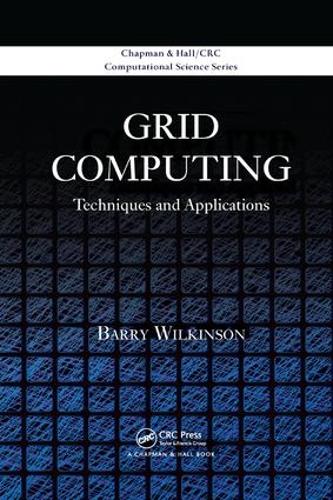 Grid Computing: Techniques and Applications - Chapman & Hall/CRC Computational Science (Paperback)