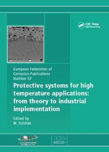 Protective Systems for High Temperature Applications EFC 57: From Theory to Industrial Implementation (Paperback)