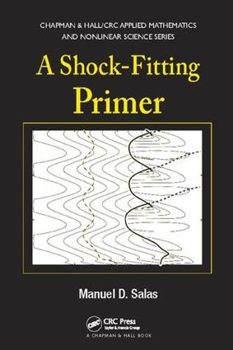 A Shock-Fitting Primer - Chapman & Hall/CRC Applied Mathematics & Nonlinear Science (Paperback)
