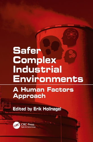 Safer Complex Industrial Environments: A Human Factors Approach (Paperback)