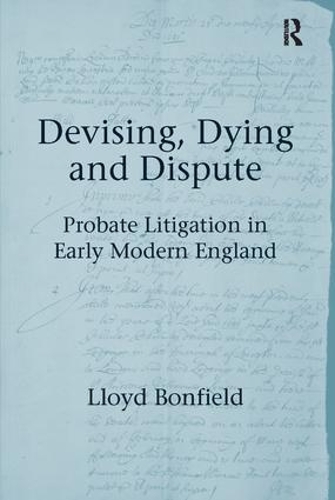 Devising, Dying and Dispute: Probate Litigation in Early Modern England (Paperback)