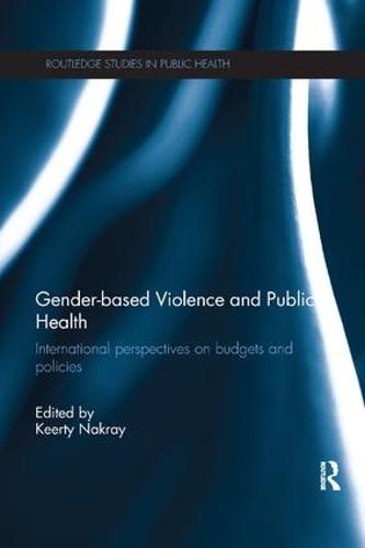 Gender-based Violence and Public Health: International perspectives on budgets and policies (Paperback)