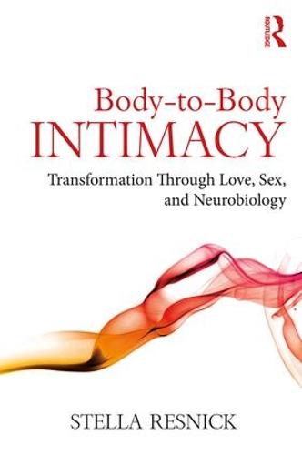 Body-to-Body Intimacy: Transformation Through Love, Sex, and Neurobiology (Paperback)
