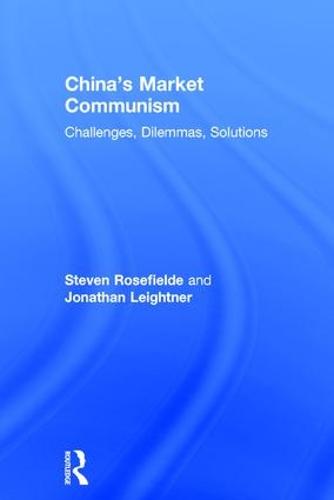 China's Market Communism: Challenges, Dilemmas, Solutions (Hardback)