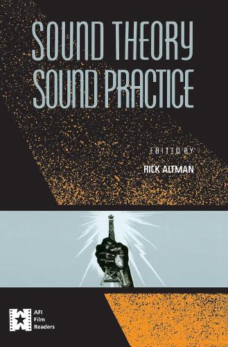 Sound Theory/Sound Practice - AFI Film Readers (Hardback)
