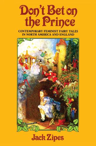 Don't Bet on the Prince: Contemporary Feminist Fairy Tales in North America and England (Hardback)