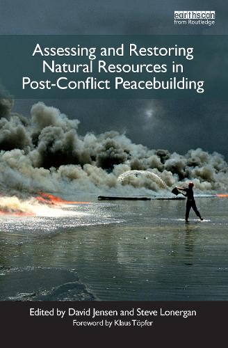 Assessing and Restoring Natural Resources In Post-Conflict Peacebuilding - Post-conflict Peacebuilding and Natural Resource Management (Hardback)