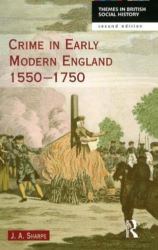 Crime in Early Modern England 1550-1750 - Themes in British Social History (Hardback)